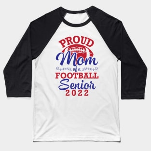 Proud Mom Of A Football Senior 2022 Class Of School Player Baseball T-Shirt